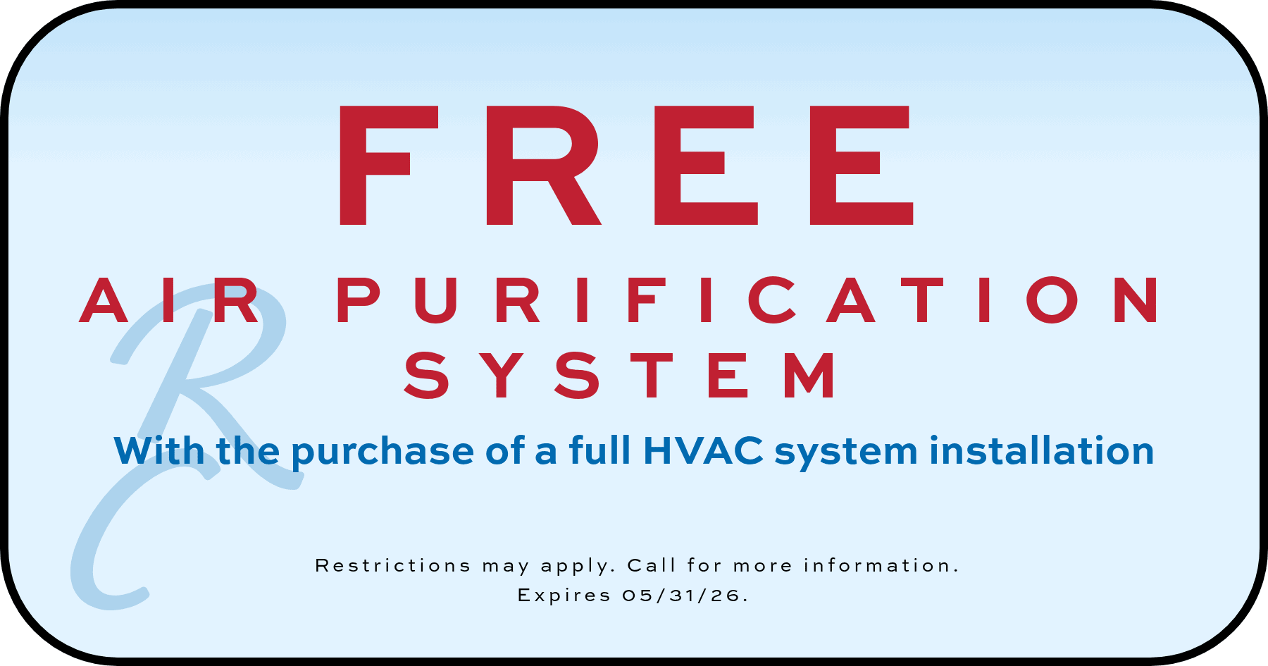 Website coupon for a free air purification system with the purchase of a full HVAC system installation. Expires 05/31/26.